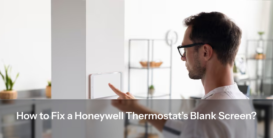How To Fix Honeywell Thermostat Blank Screen?