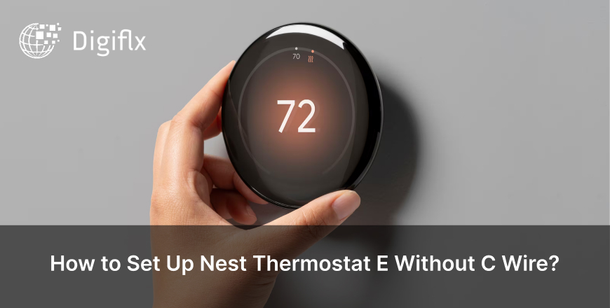 How to Set Up Nest Thermostat E Without C Wire?