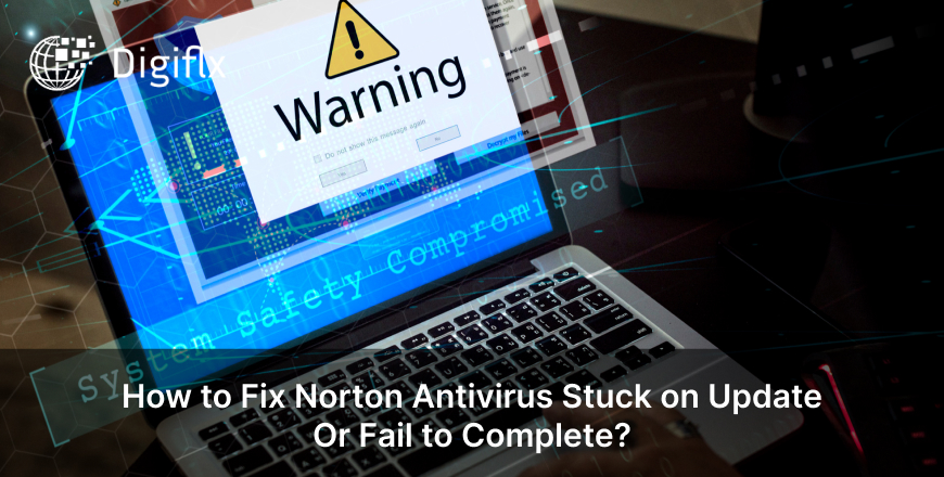 How to Fix Norton Antivirus Stuck on Update Or Fail to Complete?